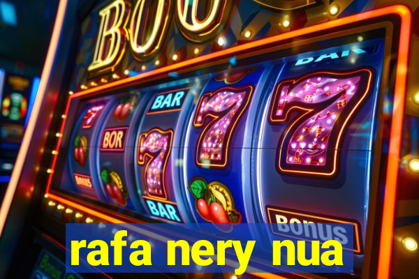 rafa nery nua